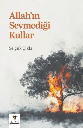 Allah'ın Sevmediği Kullar - Ark Kitapları - Selam Kitap
