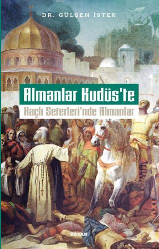 Almanlar Kudüs'te; Haçlı Seferleri'nde Almanlar - Beyan Yayınları - Se