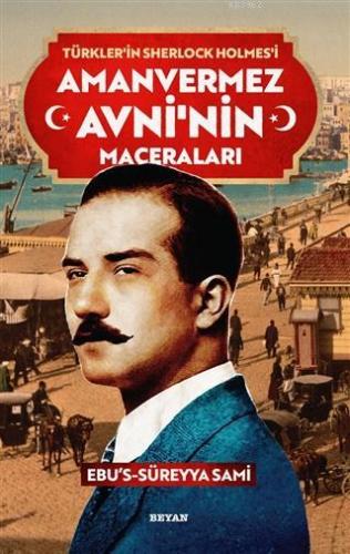 Amanvermez Avni'nin Maceraları - Türklerin Sherlock Holmes'i - Beyan Ç