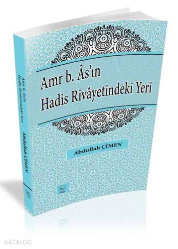 Amr b. Âs'ın Hadis Rivayetindeki Yeri - Nuhbe Yayınevi - Selamkitap.co