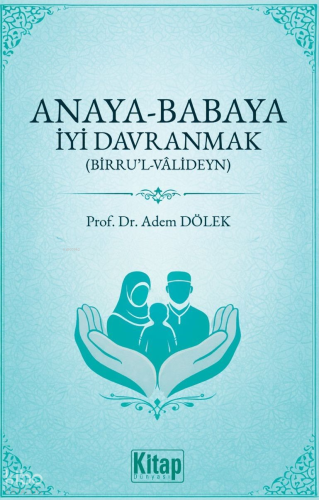 Anaya Babaya İyi Davranmak (Birru’l Valideyn) - Kitap Dünyası - Selamk