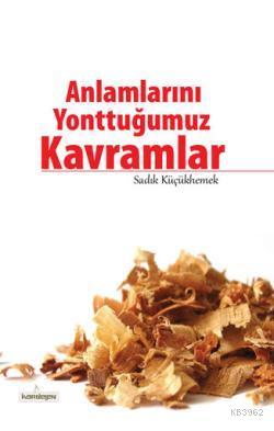 Anlamlarını Yonttuğumuz Kavramlar - Kardelen Yayınları - Selamkitap.co