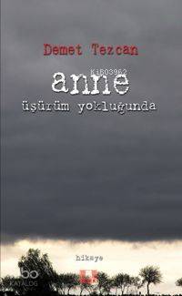 Anne Üşürüm Yokluğunda - İlke Yayıncılık - Selamkitap.com'da