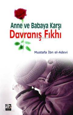 Anne ve Babaya Karşı Davranış Fıkhı - Karınca & Polen Yayınları - Sela