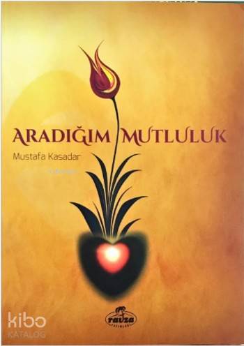 Aradığım Mutluluk; Dünya ve Ahiret Mutluluğunun Anahtarı İman - Ravza 