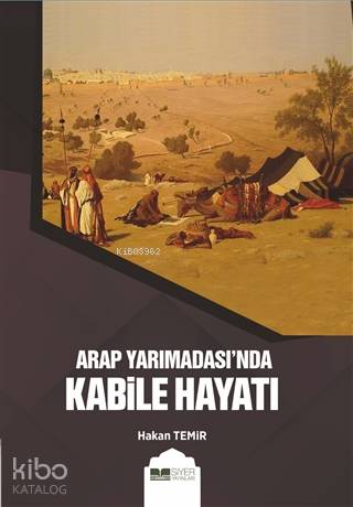 Arap Yarımadasında Kabile Hayatı - Siyer Akademi - Selamkitap.com'da