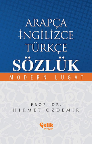 Arapça İngilizce Türkçe Sözlük; Modern Lügat - Çelik Yayınevi - Selamk
