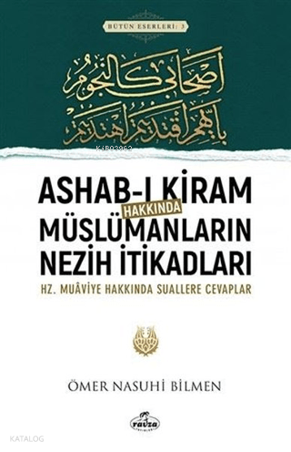 Ashab-ı Kiram Hakkında Müslümanların Nezih İtikadları;Hz.Muaviye Hakkı