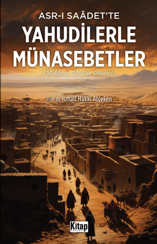 Asr-ı Saadet’te Yahudilerle Münasebetler (Mekke Ve Medine Dönemi) - Ki