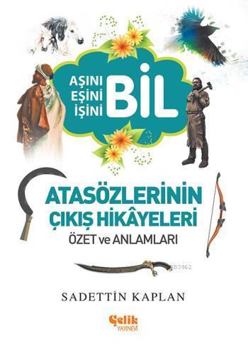 Atasözlerinin Çıkış Hikâyeleri - Çelik Yayınevi - Selamkitap.com'da