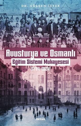 Avusturya ve Osmanlı -Eğitim Sistemi Mukayesesi 1774 - 1824 - Beyan Ya