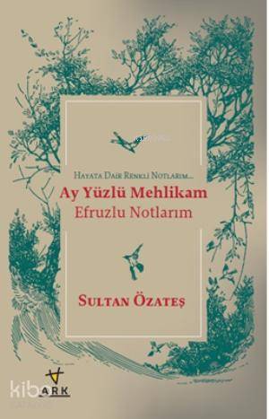 Ay Yüzlü Mehlikam Efruzlu Notlarım