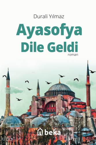 Ayasofya Dile Geldi - Beka Yayınları - Selamkitap.com'da