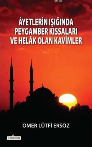 Âyetlerin Işığında Peygamber Kıssaları ve Helâk Olan Kavimler - Kardel