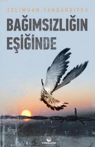 Bağımsızlığın Eşiğinde - Küresel Kitap - Selamkitap.com'da