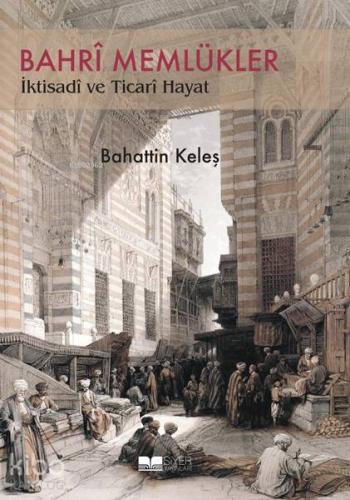 Bahrî Memlükler İktisadî Ve Ticari Hayat - Siyer Akademi - Selamkitap.