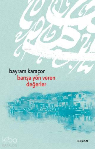 Barışa Yön Veren Değerler - Beyan Yayınları - Selamkitap.com'da