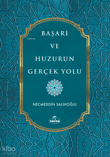 Başarı ve Huzurun Gerçek Yolu Başarı ve Huzurun Gerçek Yolu