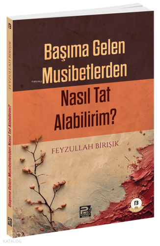 Başıma Gelen Musibetlerden Nasıl Tat Alabilirim? - Karınca & Polen Yay