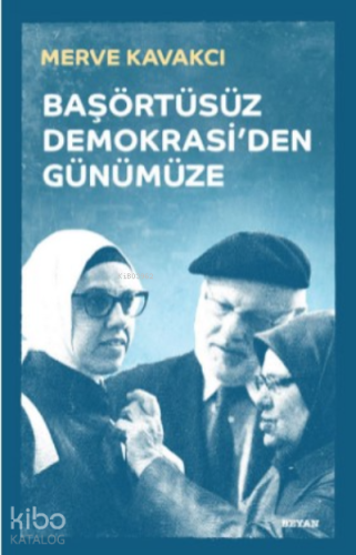 Başörtüsüz Demokrasi'den Günümüze (Ciltli) - Beyan Yayınları - Selamki