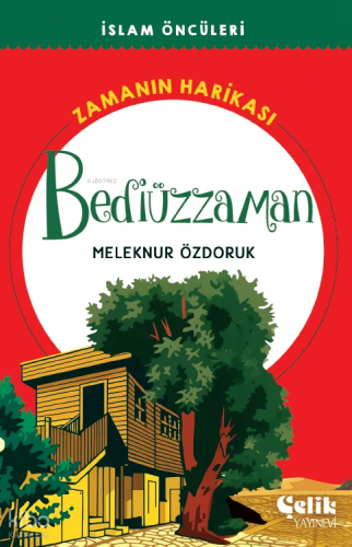 Bediüzzaman - Zamanın Harikası - İslam Öncüleri - Çelik Yayınevi - Sel