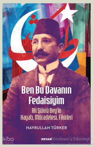 Ben Bu Davanın Fedaisiyim ; Ali Şükrü Bey'in Hayatı, Mücadelesi, Fikir