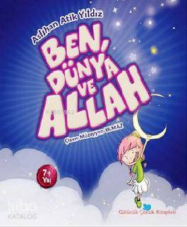Ben, Dünya ve Allah - Beyan Çocuk - Selamkitap.com'da