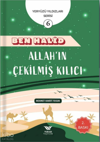 Ben Halid Allah’ın Çekilmiş Kılıcı;Yeryüzü Yıldızları Serisi - Yüksel 