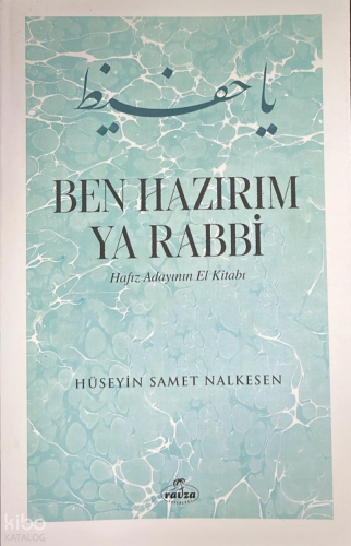 Ben Hazırım Ya Rabbi - Hafız Adayının El Kitabı