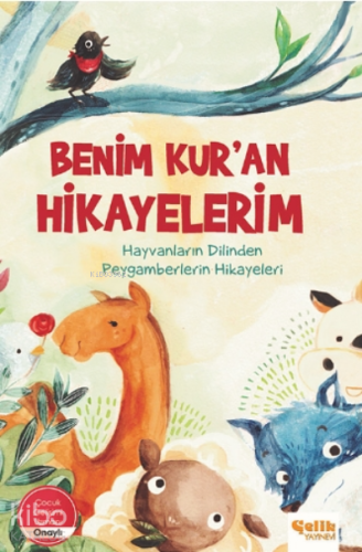Benim Kur'an Hikayelerim (9+Yaş) - Ciltli;Hayvanların Dilinden Peygamberlerin Hikayeleri