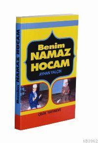 Benim Namaz Hocam - Çelik Yayınevi - Selamkitap.com'da