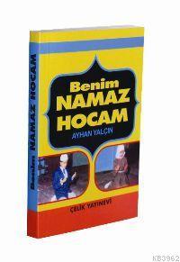 Benim Namaz Hocam - Çelik Yayınevi - Selamkitap.com'da