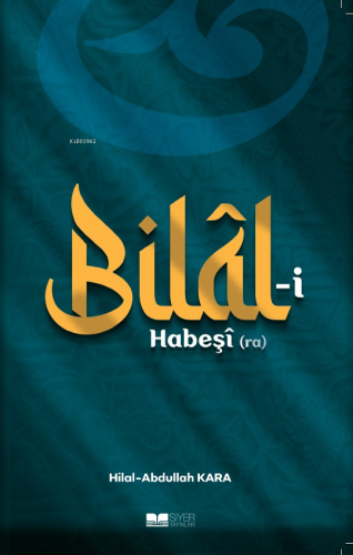 Bilâl-i Habeşî (ra) - Siyer Yayınları - Selamkitap.com'da