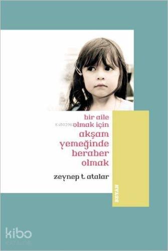 Bir Aile Olmak İçin Akşam Yemeğinde Beraber Olmak (Küçük Boy) - Beyan 