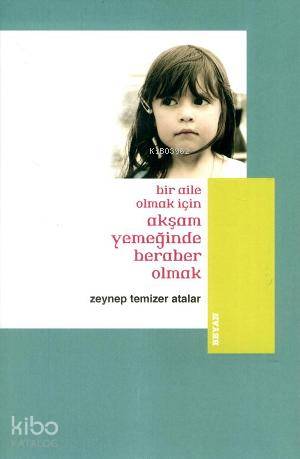 Bir Aile Olmak İçin Akşam Yemeğinde Beraber Olmak - Beyan Yayınları - 