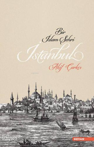 Bir İslam Şehri İstanbul - Beyan Yayınları - Selamkitap.com'da