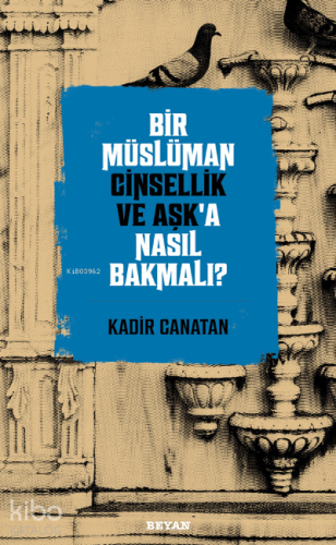 Bir Müslüman Cinsellik ve Aşk’a Nasıl Bakmalı? - Beyan Yayınları - Sel