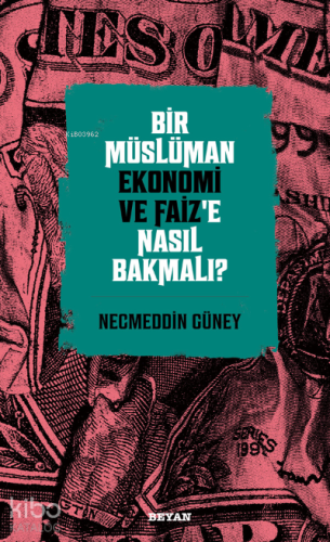 Bir Müslüman Ekonomi ve Faiz’e Nasıl Bakmalı? - Beyan Yayınları - Sela