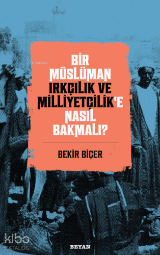 Bir Müslüman Irkçılık ve Milliyetçilik’e Nasıl Bakmalı? - Beyan Yayınl