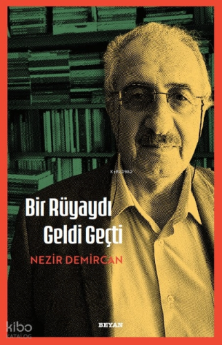 Bir Rüyaydı Geldi Geçti - Beyan Yayınları - Selamkitap.com'da