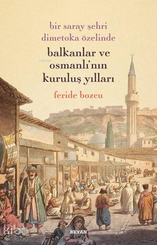 Bir Saray Şehri Dimetoka Özelinde Balkanlar ve Osmanlı'nın Kuruluş Yılları