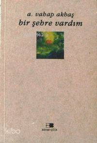 Bir Şehre Vardım - Beyan Yayınları - Selamkitap.com'da