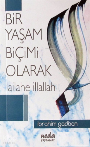 Bir Yaşam Biçimi Olarak Lailahe İllallah