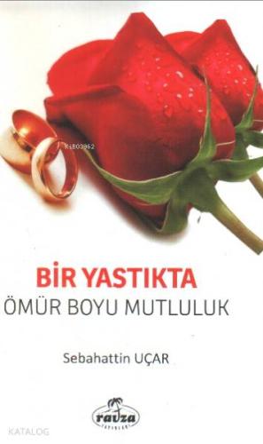 Bir Yastıkta Ömür Boyu Mutluluk - Ravza Yayınları - Selamkitap.com'da