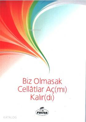 Biz Olmasak Cellatlar Aç(mı) Kalır(dı) - Ravza Yayınları - Selamkitap.