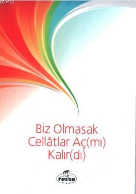 Biz Olmasak Cellatlar Aç(mı) Kalır(dı) - Ravza Yayınları - Selamkitap.