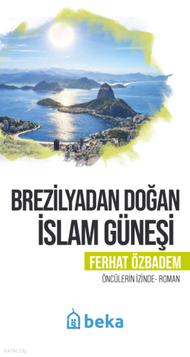 Brezilyadan Doğan İslam Güneşi;Öncülerin İzinde - Beka Yayınları - Sel