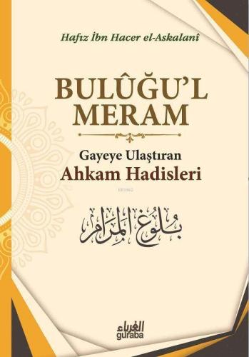 Buluğul Meram;Gayeye Ulaştıran Ahkam Hadisleri - Guraba Yayınları - Se