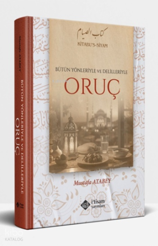 Bütün Yönleriyle ve Delilleriyle Oruç (Ciltli) - İtisam Yayınları - Se
