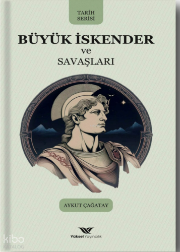 Büyük İskender ve Savaşları - Yüksel Yayıncılık - Selamkitap.com'da